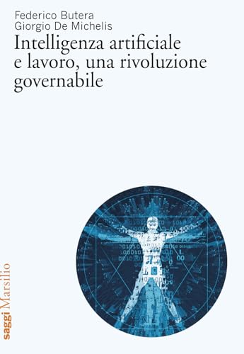 Intelligenza artificiale e lavoro, una rivoluzione governabile (Saggi) von Marsilio