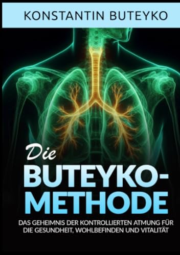 DIE BUTEYKO-METHODE: Das geheimnis der kontrollierten atmung für die gesundheit, wohlbefinden und vitalität von Stargatebook