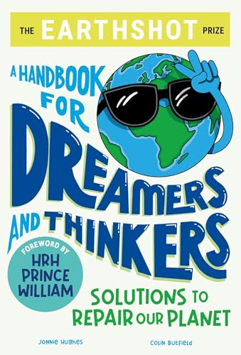 The Earthshot Prize: A Handbook for Dreamers and Thinkers: Solutions to Repair our Planet von Wren & Rook