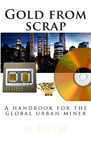 Gold from scrap: A handbook for the global urban miner (Urban survival - Pocket edition) von CREATESPACE