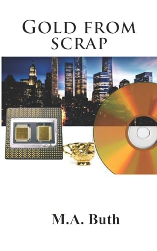 Gold from scrap: A handbook for the global urban miner (Urban survival - Pocket edition) von CREATESPACE