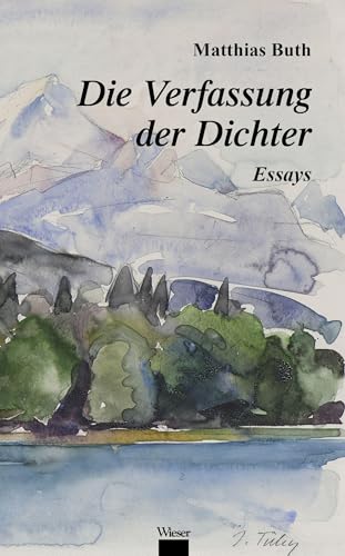 Die Verfassung der Dichter: Essays von Wieser Verlag