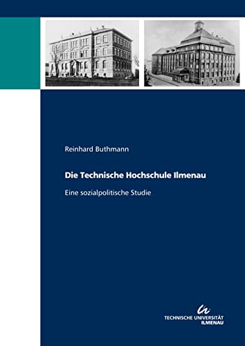 Die Technische Hochschule Ilmenau: Eine sozialpolitische Studie von Technische Universität Il