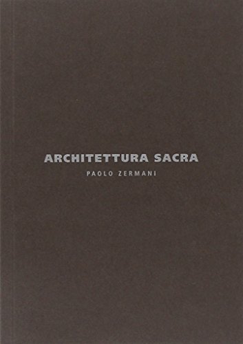 Architettura sacra. Paolo Zermani. Ediz. italiana e inglese (Arianuova) von Libria