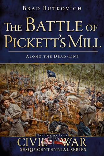 The Battle of Pickett's Mill: Along the Dead Line (Civil War) von History Press