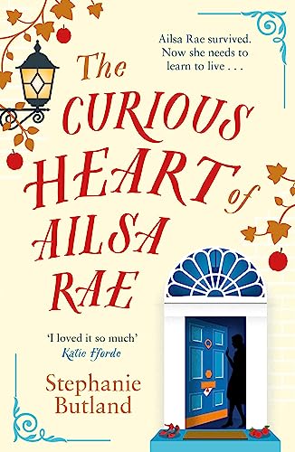The Curious Heart of Ailsa Rae: A heartwarming novel, perfect for fans of Katie Fforde
