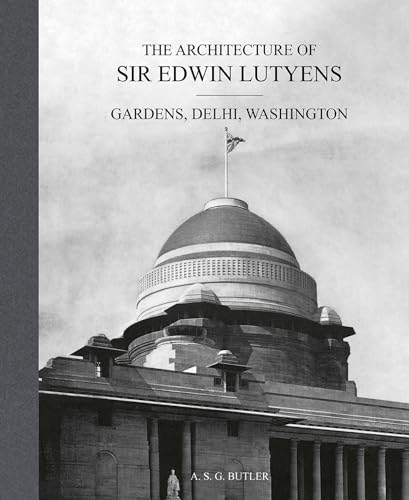 The Architecture of Sir Edwin Lutyens: Volume 2: Gardens, Delhi, Washington