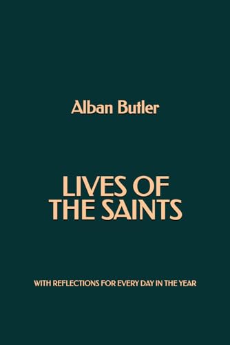 Lives of the Saints: WIth Reflections for Every Day in the Year von Independently published
