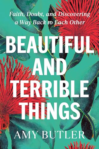 Beautiful and Terrible Things: Faith, Doubt, and Discovering a Way Back to Each Other von The Dial Press
