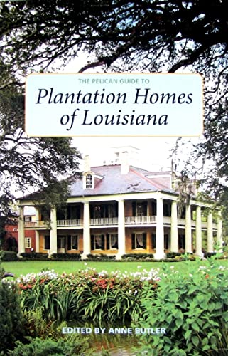 The Pelican Guide to Plantation Homes of Louisiana (Pelican Guides)