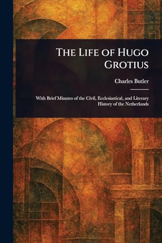 The Life of Hugo Grotius von Anson Street Press