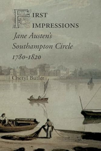 First Impressions: Jane Austen's Southampton Circle, 1780-1820 von Hobnob Press