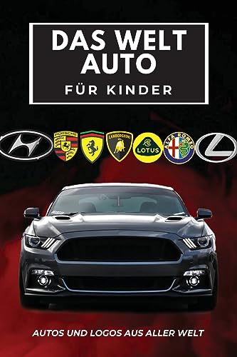 Das Welt Auto für Kinder: Buntes Buch für Kinder, Automarken-Logos mit schönen Bildern von Autos aus aller Welt, Automarken von A bis Z lernen.