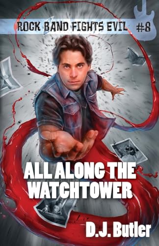 All Along the Watchtower (Rock Band Fights Evil, Band 8) von WordFire Press LLC