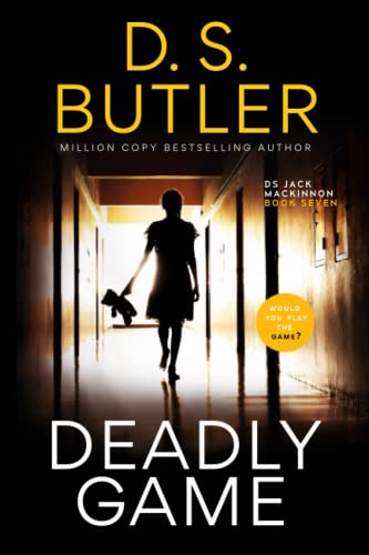 Deadly Game: How far would you go to save your child? (DS Jack Mackinnon Crime Series, Band 7)