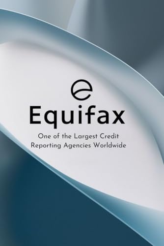 Equifax: One of the Largest Credit Reporting Agencies Worldwide von Independently published