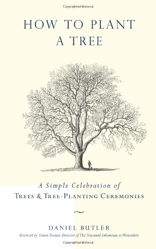How to Plant a Tree: A Simple Celebration of Trees and Tree-planting Ceremonies