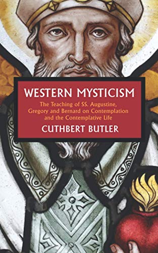 Western Mysticism: The Teaching of SS Augustine, Gregory and Bernard on Contemplation and the Contemplative Life von Westphalia Press