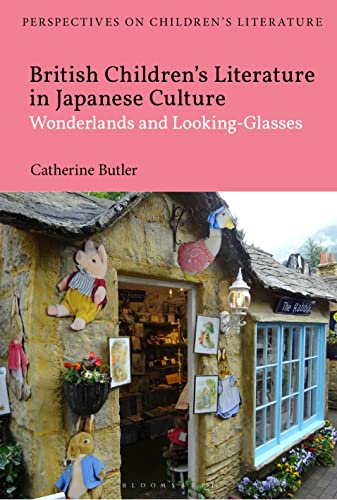 British Children's Literature in Japanese Culture: Wonderlands and Looking-Glasses (Bloomsbury Perspectives on Children's Literature) von Bloomsbury Academic