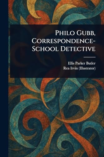 Philo Gubb, Correspondence-School Detective von Anson Street Press