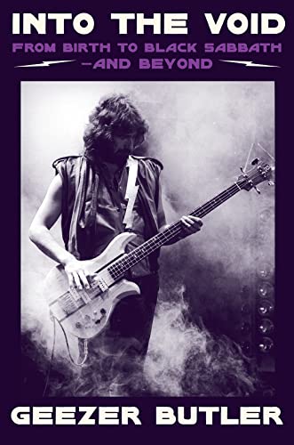 Into the Void: The new autobiography from Geezer Butler, bassist and lyricist of heavy metal music pioneers Black Sabbath