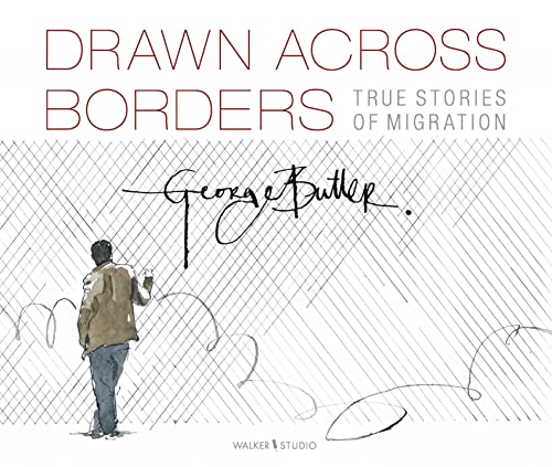 Drawn Across Borders: True Stories of Migration (Walker Studio)