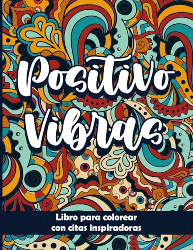 Vibraciones Positivas: Libro Para Colorear Con Citas Inspiradoras von Independently published