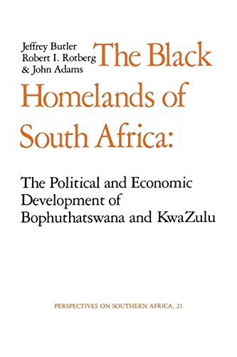 Black Homelands of South Africa: The Political and Economic Development of Bophuthatswana and Kwa-Zulu (Perspectives on Southern Africa, Band 21)