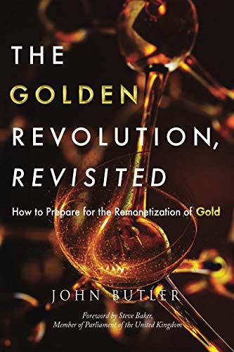 The Golden Revolution, Revisted: How to Prepare for the Remonetization of Gold von Independently published