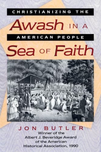 Awash in a Sea of Faith: Christianizing the American People (Studies in Cultural History) von Harvard University Press