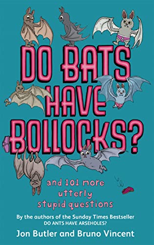 Do Bats Have Bollocks?: and 101 more utterly stupid questions von Sphere