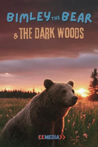 Bimley the Bear and The Dark Woods: heart warming tale about facing fears with the help of friends von Independently published
