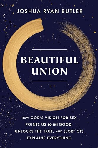 Beautiful Union: How God's Vision for Sex Points Us to the Good, Unlocks the True, and (Sort of) Explains Everything von Multnomah