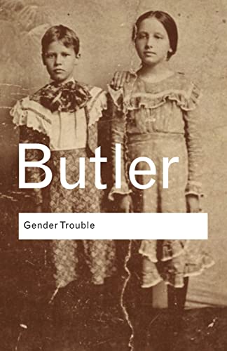 Gender Trouble: Feminism and the Subversion of Identity (Routledge Classics) von Routledge