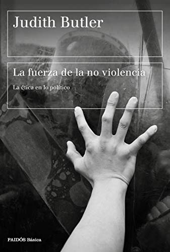 La fuerza de la no violencia: La ética en lo político (Básica) von Ediciones Paidós