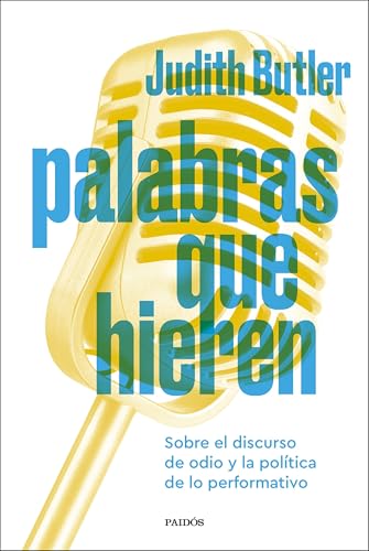 Palabras que hieren: Sobre el discurso de odio y la política de lo performativo (Biblioteca Judith Butler) von Ediciones Paidós