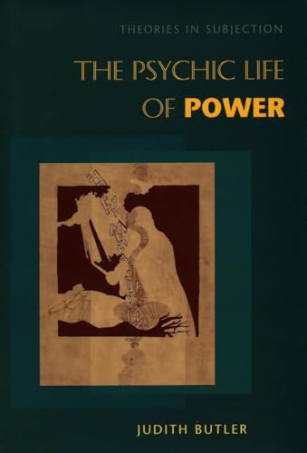 The Psychic Life of Power: Theories in Subjection von Stanford University Press