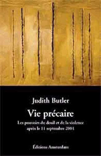 Vie Précaire: Pouvoirs du deuil et de la violence Vie Précaire: Pouvoirs du deuil et de la violence