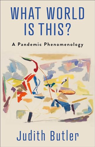 What World Is This?: A Pandemic Phenomenology von Columbia Univers. Press