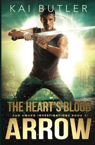 The Heart's Blood Arrow (San Amaro Investigations, Band 5) von Independently published