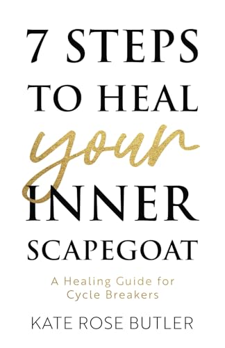 7 Steps to Heal Your Inner Scapegoat: A Healing Guide for Cycle Breakers 7 Steps to Heal Your Inner Scapegoat: A Healing Guide for Cycle Breakers von Authors & Co.