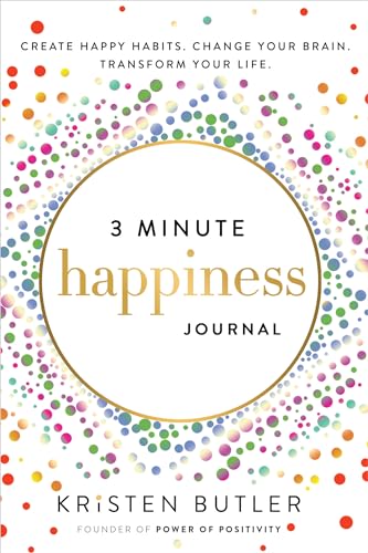 3 Minute Happiness Journal: Create Happy Habits. Change Your Brain. Transform Your Life. von Power of Positivity