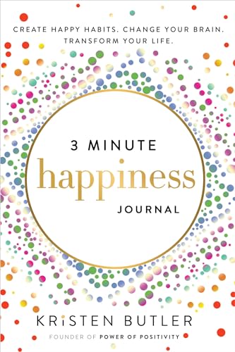 3 Minute Happiness Journal: Create Happy Habits. Change Your Brain. Transform Your Life.