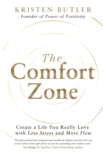 The Comfort Zone: Create a Life You Really Love with Less Stress and More Flow