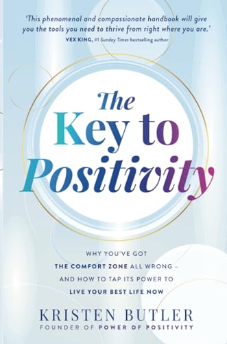 The Key to Positivity: Why You’ve Got the Comfort Zone All Wrong—and How to Tap Its Power to Live Your Best Life Now von Hay House UK