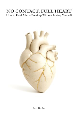 No Contact, Full Heart: How to Heal After a Breakup Without Losing Yourself von Independently published