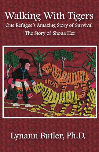 Walking With Tigers: One Refugee’s Amazing Story of Survival - The Story of Shoua Her von Storytellers Publishing