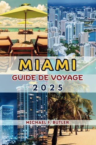 MIAMI GUIDE DE VOYAGE 2025 von Independently published