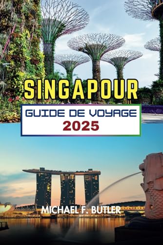 SINGAPOUR GUIDE DE VOYAGE 2025 von Independently published