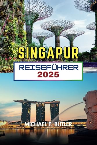 SINGAPUR REISEFÜHRER 2025 von Independently published